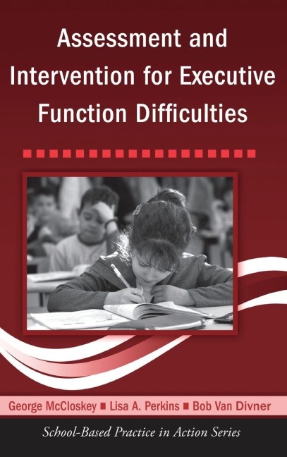 Assessment and Intervention for Executive Function Difficulties - George McCloskey, Bob Van Diviner, Lisa A. Perkins