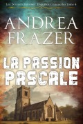 Cover-Bild zum Titel 'La Passion Pascale (Les Dossiers Falconer: Enquêtes Criminelles, #4)' von 'Andrea Frazer'