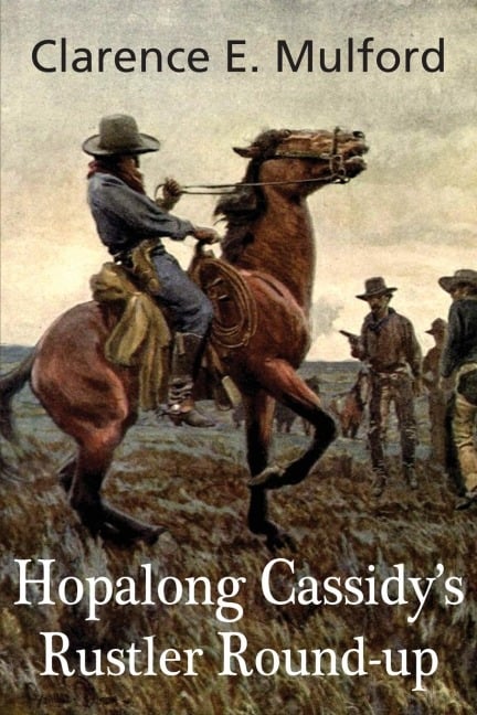 Hopalong Cassidy's Rustler Round-Up - Clarence E. Mulford