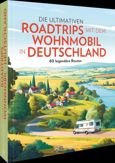 Die ultimativen Roadtrips mit dem Wohnmobil in Deutschland - Michael Moll