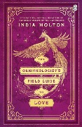 Cover-Bild zum Titel 'The Ornithologist's Field Guide to Love' von 'India Holton'
