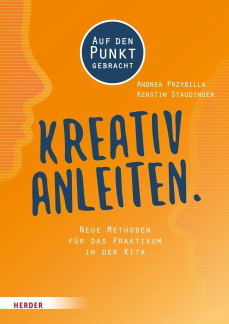 Kreativ anleiten. - Andrea Przybilla, Kerstin Staudinger