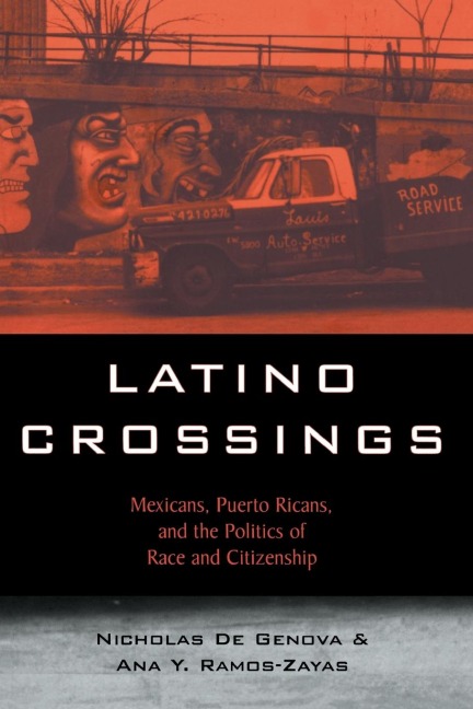 Latino Crossings - Nicholas De Genova, Ana Yolanda Ramos-Zayas
