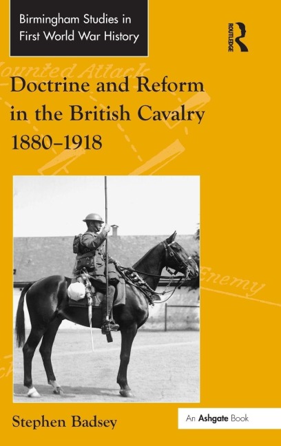 Doctrine and Reform in the British Cavalry 1880-1918 - Stephen Badsey