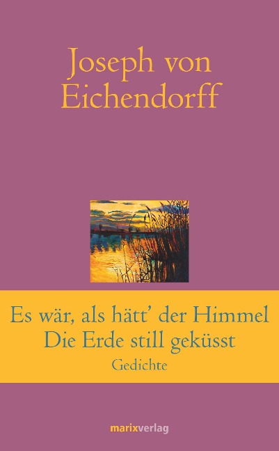 Es war, als hätt' der Himmel die Erde still geküsst - Joseph Von Eichendorff