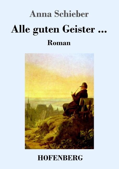 Alle guten Geister ... - Anna Schieber