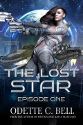 Cover-Bild zum Titel 'The Lost Star Episode One' von 'Odette C. Bell'