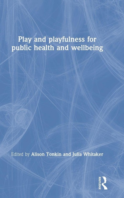 Play and playfulness for public health and wellbeing - 