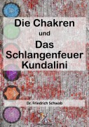 Cover-Bild zum Titel 'Die Chakren und das schlangenfeuer Kundalini' von 'Friedrich Schwab'