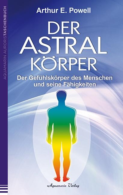 Der Astralkörper - Arthur E. Powell