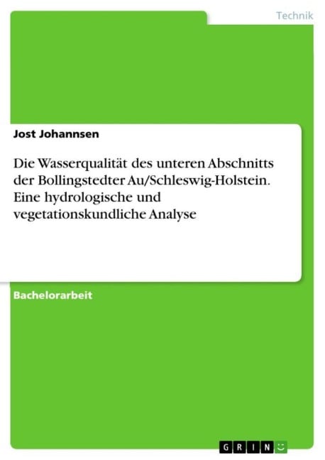 Die Wasserqualität des unteren Abschnitts der Bollingstedter Au/Schleswig-Holstein. Eine hydrologische und vegetationskundliche Analyse - Jost Johannsen