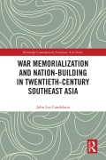 Cover-Bild zum Titel 'War Memorialization and Nation-Building in Twentieth-Century Southeast Asia' von 'John Lee Candelaria'