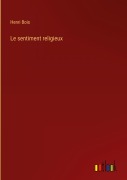 Cover-Bild zum Titel 'Le sentiment religieux' von 'Henri Bois'