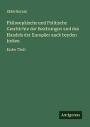 Cover-Bild zum Titel 'Philosophische und Politische Geschichte der Besitzungen und des Handels der Europäer nach beyden Indien' von 'Abbé Raynal'