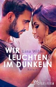 Cover-Bild zum Titel 'Wir leuchten im Dunkeln' von 'Lina Wilms'
