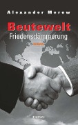 Cover-Bild zum Titel 'Beutewelt VI. Friedensdämmerung' von 'Alexander Merow'