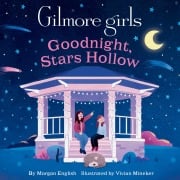 Cover-Bild zum Titel 'Gilmore Girls: Goodnight, Stars Hollow' von 'Morgan English'
