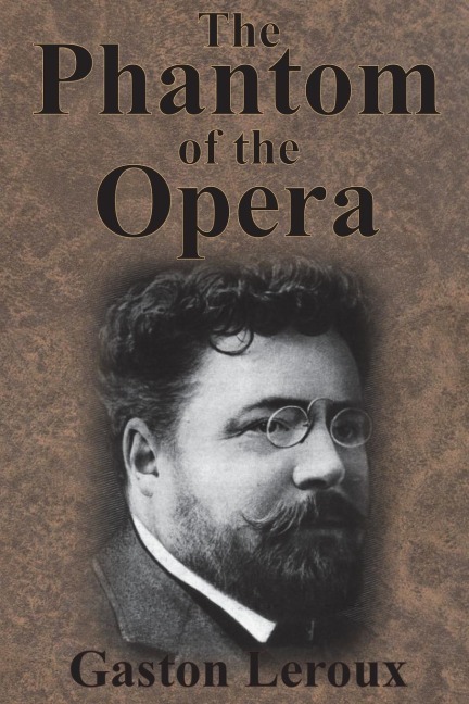 The Phantom of the Opera - Gaston Leroux