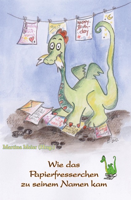 Wie das Papierfresserchen zu seinem Namen kam - Martina Meier (Hrsg.
