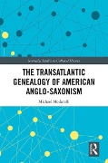 Cover-Bild zum Titel 'The Transatlantic Genealogy of American Anglo-Saxonism' von 'Michael Modarelli'