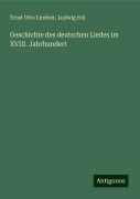 Geschichte des deutschen Liedes im XVIII. Jahrhundert - Ernst Otto Lindner, Ludwig Erk