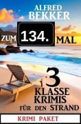 Cover-Bild zum Titel 'Zum 134. Mal 3 klasse Krimis für den Strand' von 'Alfred Bekker'