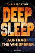 Deep Sleep, Band 2: Auftrag: The Whisperer (explosiver Action-Thriller für Geheimagenten-Fans) - Chris Morton