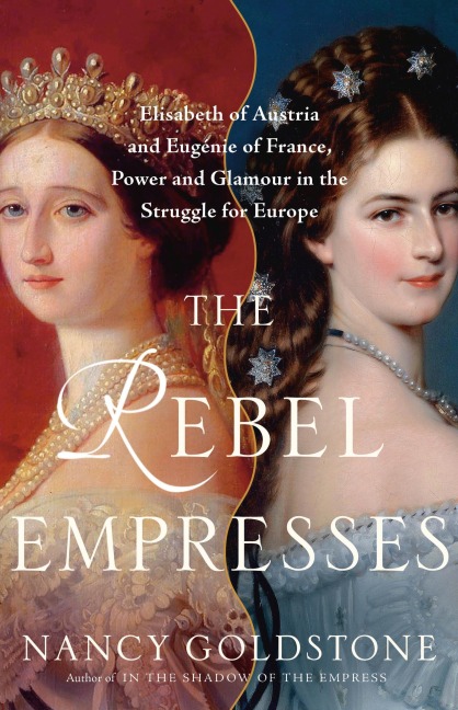 The Rebel Empresses - Nancy Goldstone