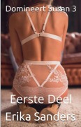 Cover-Bild zum Titel 'Domineert Susan 3 Eerste Deel' von 'Erika Sanders'