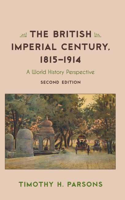 The British Imperial Century, 1815-1914 - Timothy H. Parsons