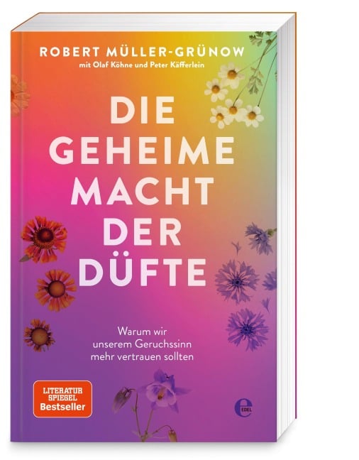 Die geheime Macht der Düfte - Robert Müller-Grünow, Peter Käfferlein, Olaf Köhne