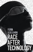 Cover-Bild zum Titel 'Race After Technology' von 'Ruha Benjamin'