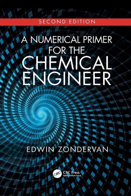 A Numerical Primer for the Chemical Engineer, Second Edition - Edwin Zondervan