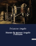 Stanze de messer Angelo Politiano - Poliziano Angelo