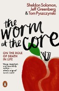 Cover-Bild zum Titel 'The Worm at the Core' von 'Sheldon Solomon, Jeff Greenberg, Tom Pyszczynski'