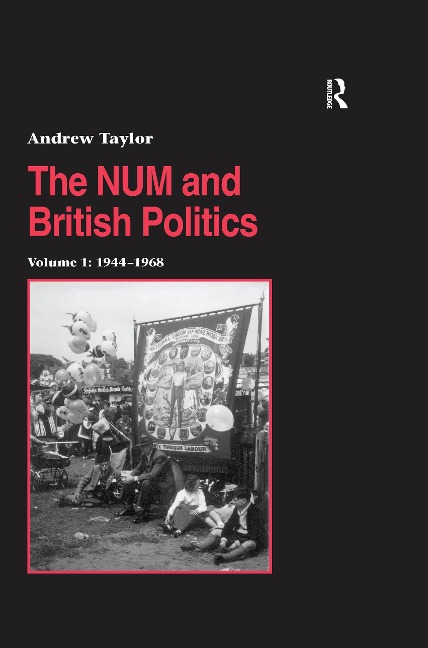 The NUM and British Politics - Andrew Taylor