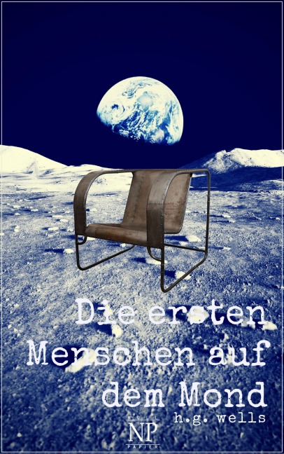 Die ersten Menschen auf dem Mond - Herbert George Wells