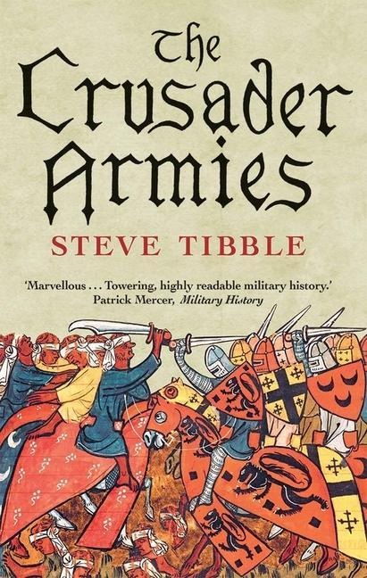 The Crusader Armies - Steve Tibble