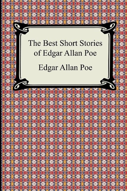 The Best Short Stories of Edgar Allan Poe - Edgar Allan Poe
