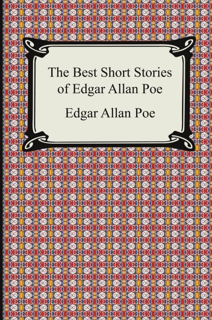 The Best Short Stories of Edgar Allan Poe - Edgar Allan Poe