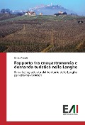 Cover-Bild zum Titel 'Rapporto tra enogastronomia e domanda turistica nelle Langhe' von 'Chiara Pasero'