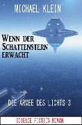 Wenn der Schattenstern erwacht: Die Armee des Lichts 3 - Michael Klein