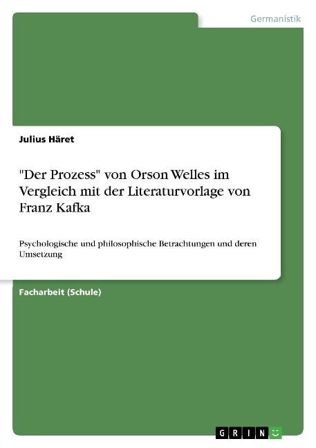 "Der Prozess" von Orson Welles im Vergleich mit der Literaturvorlage von Franz Kafka - Julius Häret