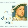 All the King's Men - I Fagiolini/Ensemble Concordia