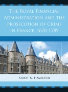 Cover-Bild zum Titel 'The Royal Financial Administration and the Prosecution of Crime in France, 1670-1789' von 'Albert N. Hamscher'