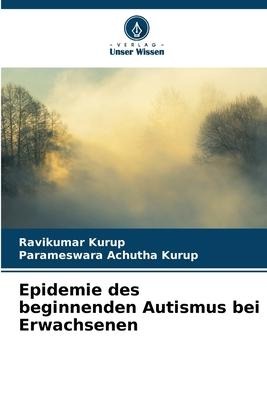 Epidemie des beginnenden Autismus bei Erwachsenen - Ravikumar Kurup, Parameswara Achutha Kurup