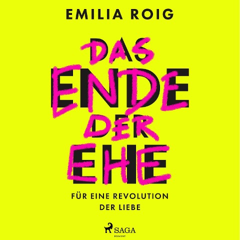 Das Ende der Ehe: Für eine Revolution der Liebe - Emilia Roig