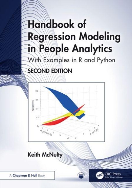 Handbook of Regression Modeling in People Analytics - Keith McNulty