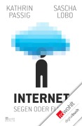 Cover-Bild zum Titel 'Internet - Segen oder Fluch' von 'Kathrin Passig, Sascha Lobo'