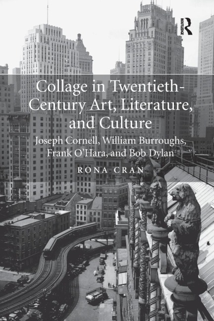 Collage in Twentieth-Century Art, Literature, and Culture - Rona Cran